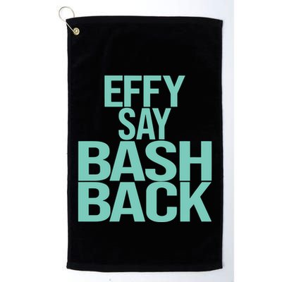 Effy Say Bash Back Golf Towel