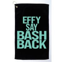 Effy Say Bash Back Golf Towel