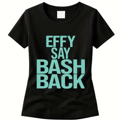 Effy Say Bash Back Womens T-Shirt