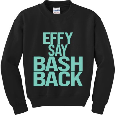 Effy Say Bash Back Kids Sweatshirt