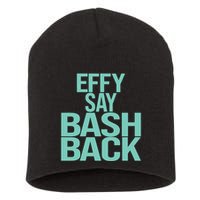 Effy Say Bash Back Short Acrylic Beanie