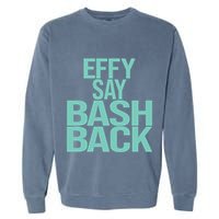 Effy Say Bash Back Garment-Dyed Sweatshirt