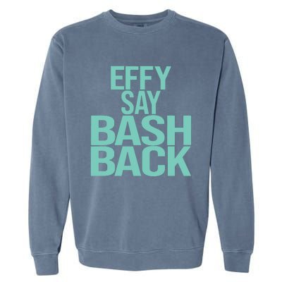 Effy Say Bash Back Garment-Dyed Sweatshirt