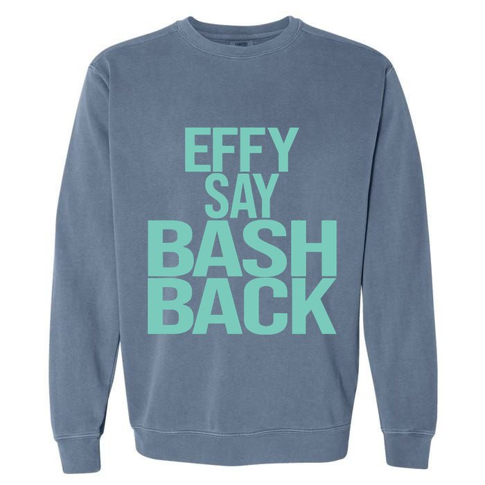 Effy Say Bash Back Garment-Dyed Sweatshirt