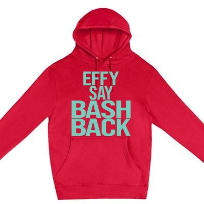 Effy Say Bash Back Premium Pullover Hoodie