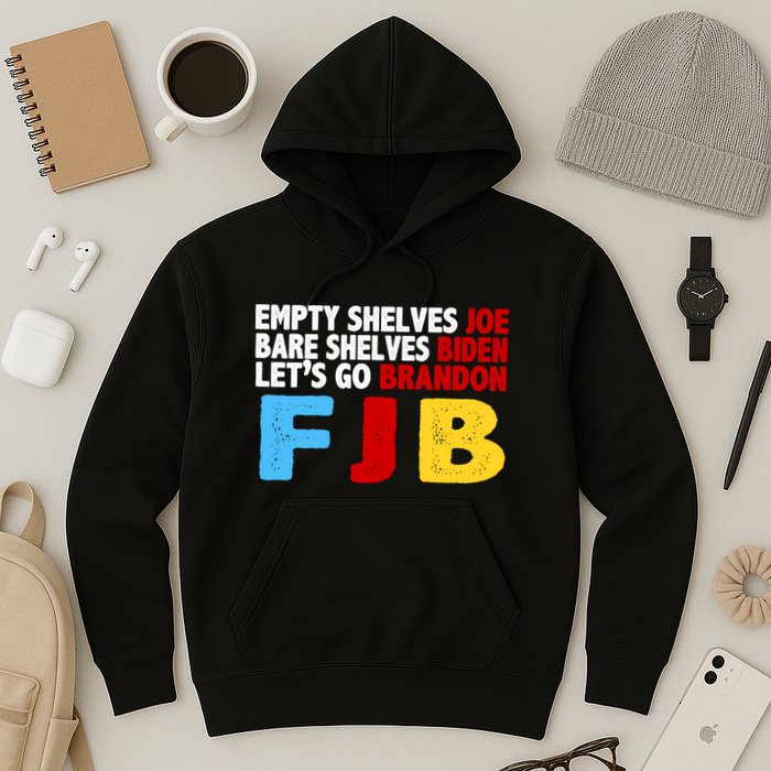 Empty Shelves Bare Shelves Let's Go Brandon Hoodie