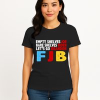 Empty Shelves Bare Shelves Let's Go Brandon Womens T-Shirt