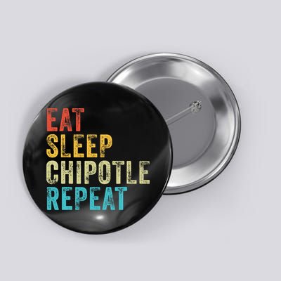 Eat Sleep Chipotle Repeat Funny Chipotle Vintage Distressed Button
