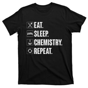 Eat Sleep Chemistry Repeat Funny Chemist Chemistry Gift T-Shirt