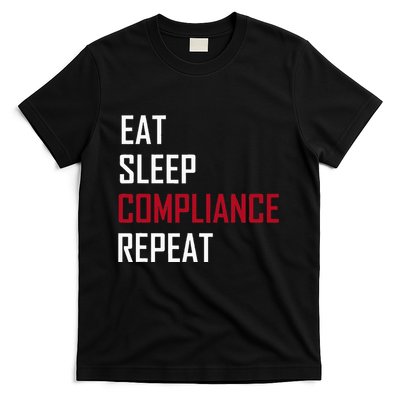 Eat. Sleep. Compliance. Repeat T-Shirt