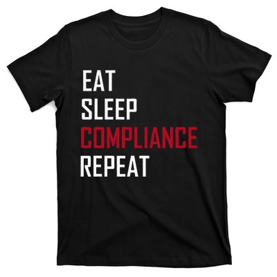 Eat. Sleep. Compliance. Repeat T-Shirt