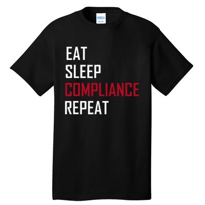 Eat. Sleep. Compliance. Repeat Tall T-Shirt