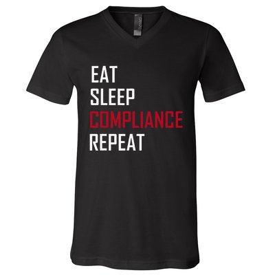 Eat. Sleep. Compliance. Repeat V-Neck T-Shirt