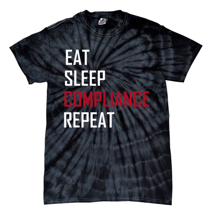 Eat. Sleep. Compliance. Repeat Tie-Dye T-Shirt