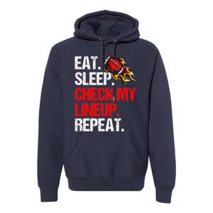 Eat Sleep Check My Lineup Repeat, Fantasy Football Premium Hoodie