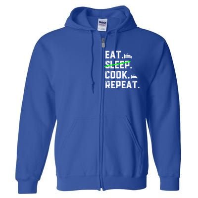 Eat Sleep Cooking Repeat No Sleep Culinary Cook Cooking Chef Gift Full Zip Hoodie