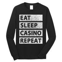 Eat Sleep Casino Repeat Casino Gambler Long Sleeve Shirt