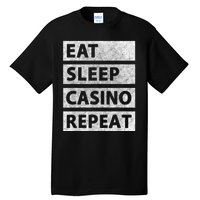 Eat Sleep Casino Repeat Casino Gambler Tall T-Shirt