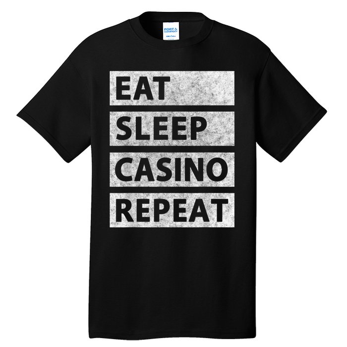 Eat Sleep Casino Repeat Casino Gambler Tall T-Shirt