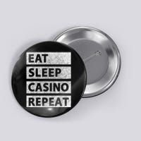 Eat Sleep Casino Repeat Casino Gambler Button