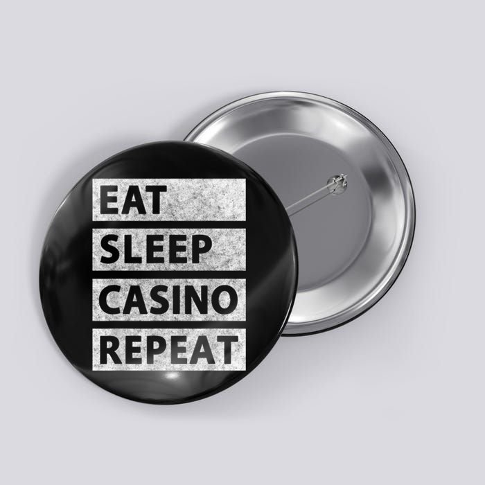 Eat Sleep Casino Repeat Casino Gambler Button