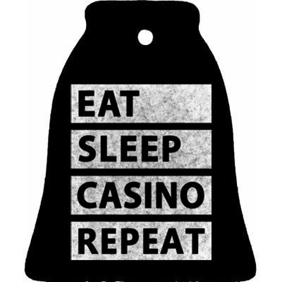 Eat Sleep Casino Repeat Casino Gambler Ceramic Bell Ornament