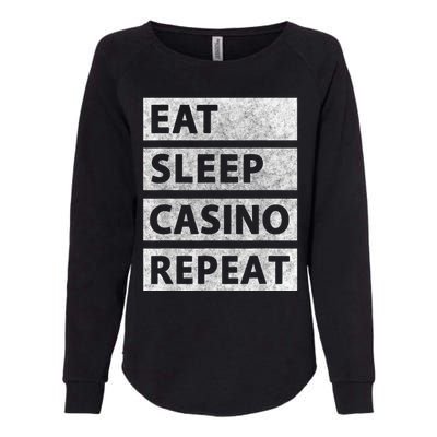 Eat Sleep Casino Repeat Casino Gambler Womens California Wash Sweatshirt