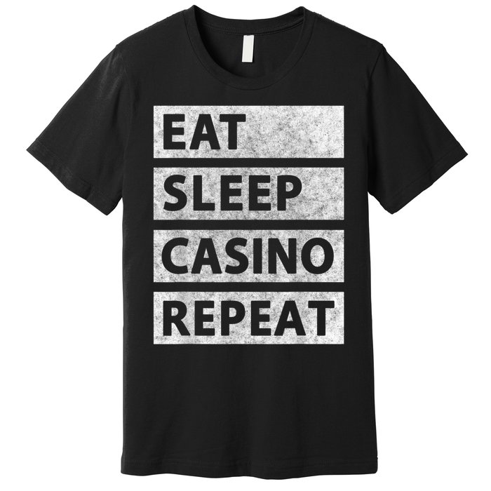 Eat Sleep Casino Repeat Casino Gambler Premium T-Shirt