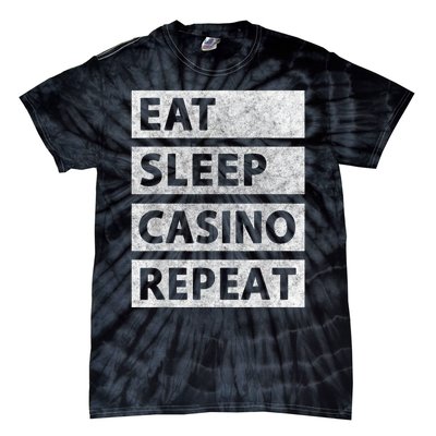 Eat Sleep Casino Repeat Casino Gambler Tie-Dye T-Shirt