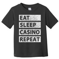 Eat Sleep Casino Repeat Casino Gambler Toddler T-Shirt