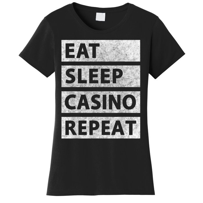 Eat Sleep Casino Repeat Casino Gambler Women's T-Shirt