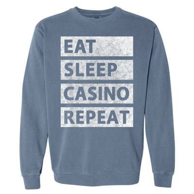 Eat Sleep Casino Repeat Casino Gambler Garment-Dyed Sweatshirt