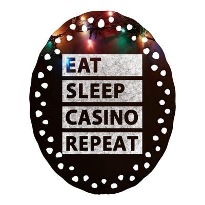 Eat Sleep Casino Repeat Casino Gambler Ceramic Oval Ornament