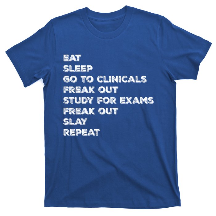 Eat Sleep Clinicals Nurse Nursing School Student Gift Meaningful Gift T-Shirt