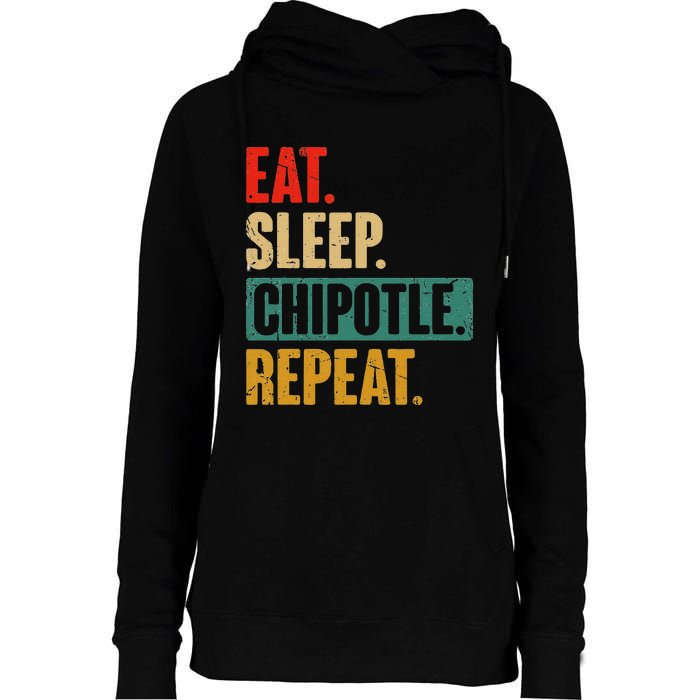 Eat Sleep Chipotle Repeat Funny Vintage Chipotle Lover Womens Funnel Neck Pullover Hood