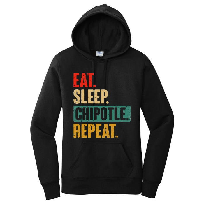 Eat Sleep Chipotle Repeat Funny Vintage Chipotle Lover Women's Pullover Hoodie