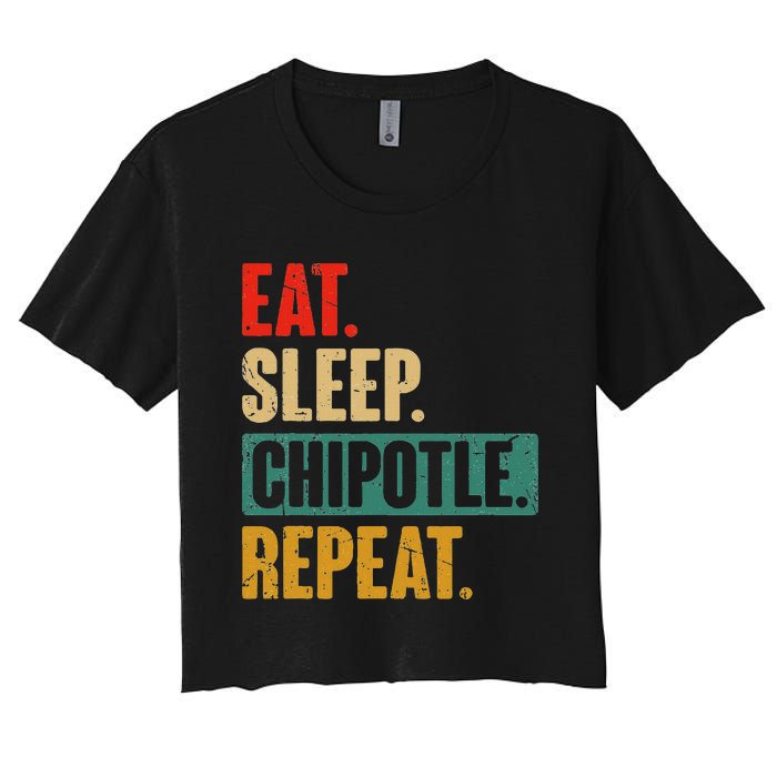 Eat Sleep Chipotle Repeat Funny Vintage Chipotle Lover Women's Crop Top Tee