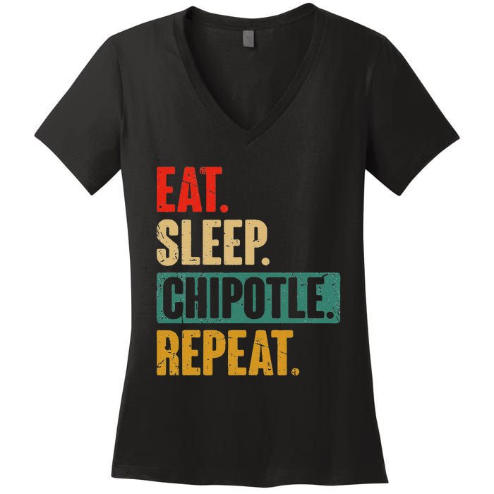 Eat Sleep Chipotle Repeat Funny Vintage Chipotle Lover Women's V-Neck T-Shirt