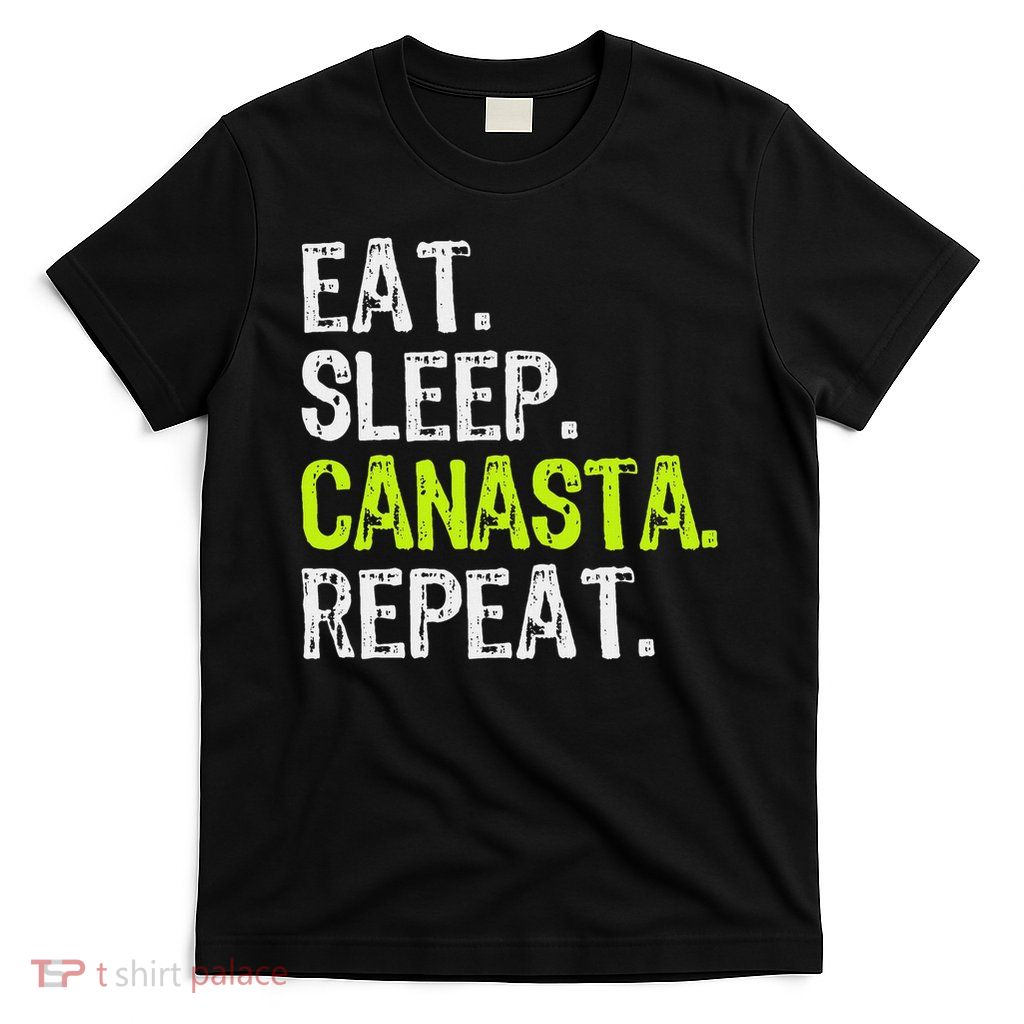Eat Sleep Canasta Repeat Game Player Lover Funny T-Shirt