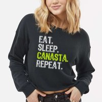 Eat Sleep Canasta Repeat Game Player Lover Funny Cropped Pullover Crew