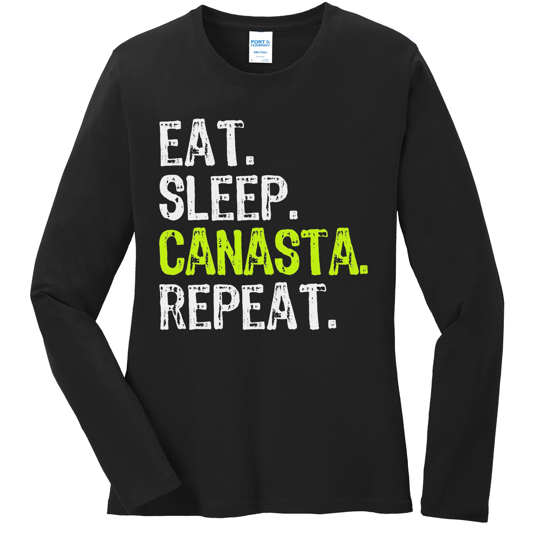 Eat Sleep Canasta Repeat Game Player Lover Funny Ladies Long Sleeve Shirt