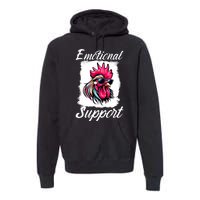 Emotional Support Chicken Cock Premium Hoodie