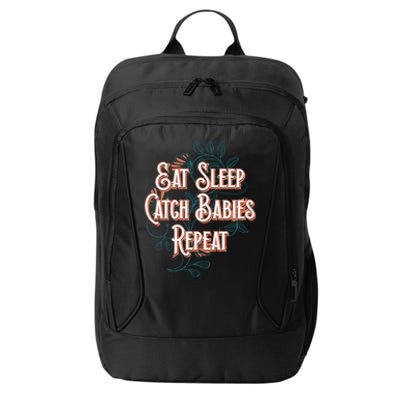 Eat Sleep Catch Repeat Midwife Mom Doula Mother Funny Gift City Backpack