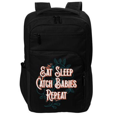 Eat Sleep Catch Repeat Midwife Mom Doula Mother Funny Gift Impact Tech Backpack