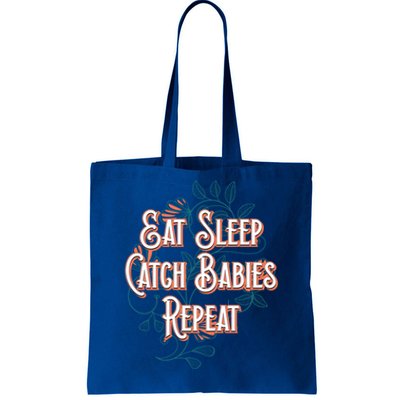 Eat Sleep Catch Repeat Midwife Mom Doula Mother Funny Gift Tote Bag