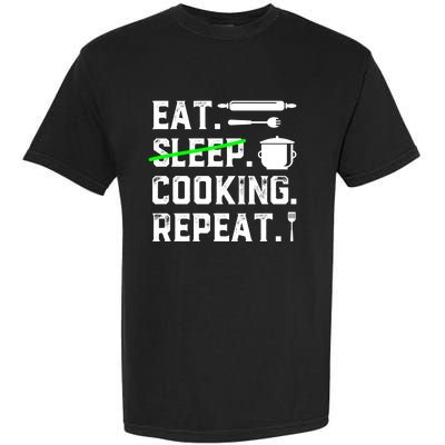 Eat Sleep Cooking Repeat No Sleep Cooking Chef Culinary Cook Gift Garment-Dyed Heavyweight T-Shirt