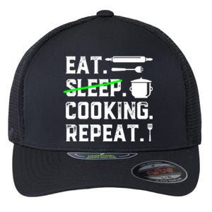 Eat Sleep Cooking Repeat No Sleep Cooking Chef Culinary Cook Gift Flexfit Unipanel Trucker Cap