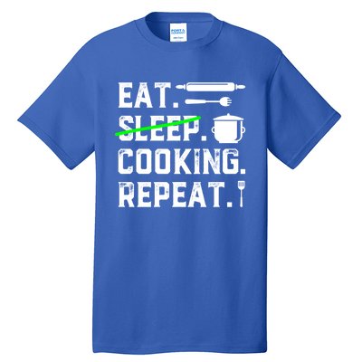 Eat Sleep Cooking Repeat No Sleep Cooking Chef Culinary Cook Gift Tall T-Shirt