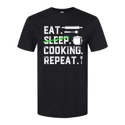 Eat Sleep Cooking Repeat No Sleep Cooking Chef Culinary Cook Gift Softstyle CVC T-Shirt