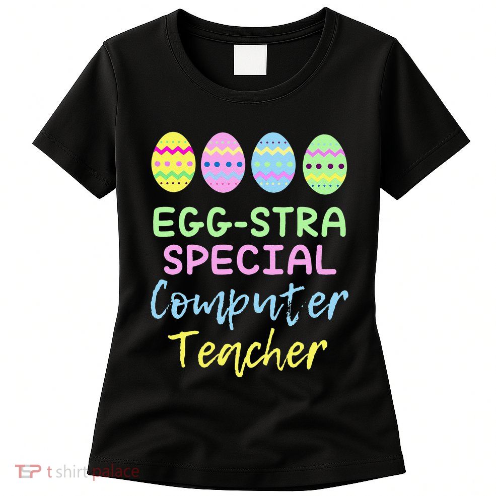Eggstra Special Computer Teacher Easter Christmas Womens T-Shirt